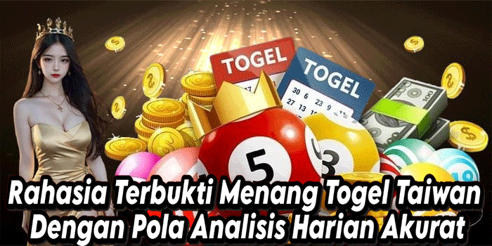 Rahasia Terbukti Menang Togel Taiwan Dengan Pola Analisis Harian Akurat