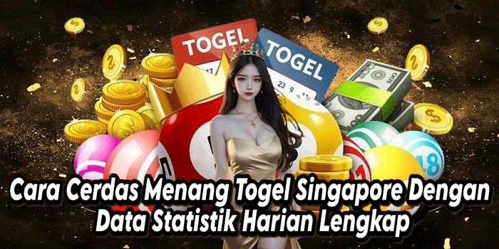Cara Cerdas Menang Togel Singapore Dengan Data Statistik Harian Lengkap