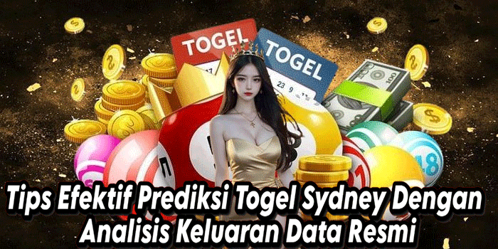 Tips Efektif Prediksi Togel Sydney Dengan Analisis Keluaran Data Resmi