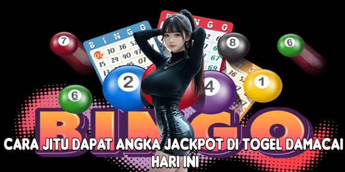 Cara Jitu Dapat Angka Jackpot di Togel Damacai Hari Ini