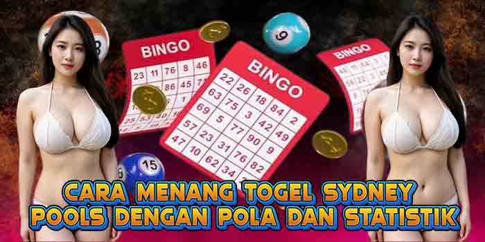 Cara Menang Togel Sydney Pools Dengan Pola dan Statistik